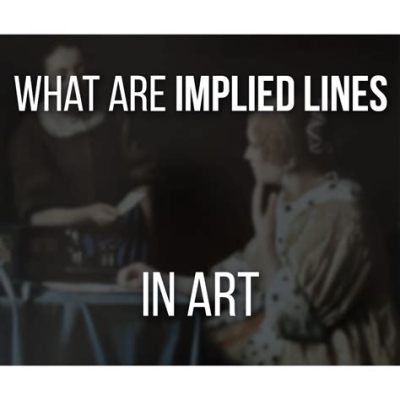 What Is Implied Line in Art: A Delve into the Subtleties of Visual Communication