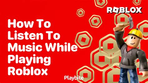 Why Can't You Listen to Music While Playing Roblox? An Insight into the Reasons Behind This Gaming Norm